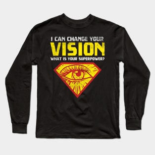 I Can Change Your Vision - What Is Your Superpower? Long Sleeve T-Shirt